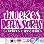 “En defensa de nuestros cuerpos y territorios”, la campaña  que denuncia violencias a defensoras de la naturaleza y DDHH