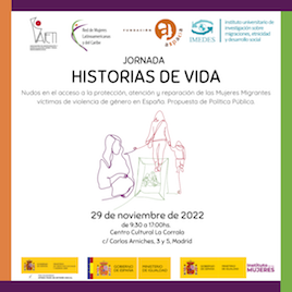 jornada: historias de vida, nudos en el acceso a la protección, atención y reparación de las mujeres migrantes víctimas de violencia de género en España.