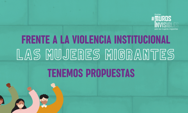 Frente a la violencia institucional, las mujeres migrantes tenemos propuestas