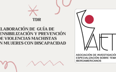 tdr PARA ELABORACIÓN DE UNA GUÍA DE SENSIBILIZACIÓN Y PREVENCIÓN DE VIOLENCIAS MACHISTAS EN MUJERES CON DISCAPACIDAD