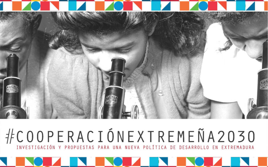 #COOPERACIÓNEXTREMEÑA2030: Investigación y propuestas para una nueva política de desarrollo en Extremadura